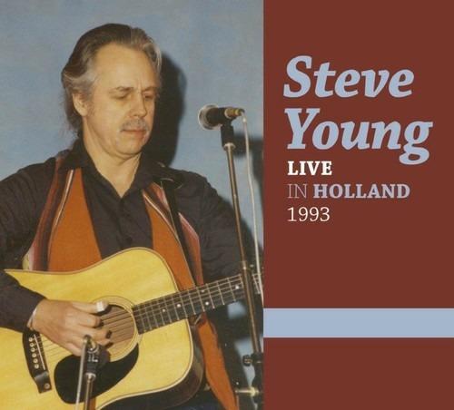 Live in Holland 1993 - CD Audio di Steve Young