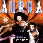 Send Your Love - CD Audio di Aurra