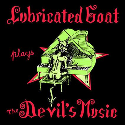 Plays the Devil's Music - Vinile LP di Lubricated Goat