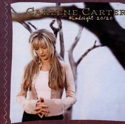 Hindsight 20-20 - CD Audio di Carlene Carter