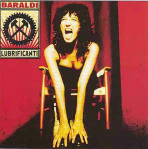 Baraldi Lubrificanti - CD Audio di Angela Baraldi