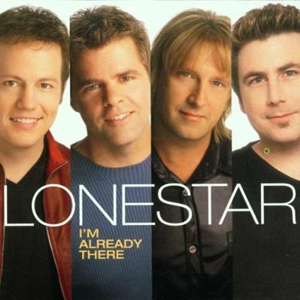 I'm Already There - CD Audio di Lonestar