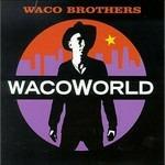 Wacoworld - CD Audio di Waco Brothers