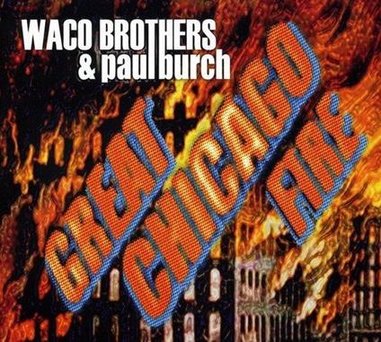 Great Chicago Fire - CD Audio di Waco Brothers,Paul Burch