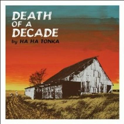 Death of a Decade - CD Audio di Ha Ha Tonka