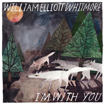 I'M With You - Vinile LP di William Elliott Whitmore