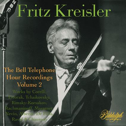 Kreisler-The Bell Telephone Recordings: Vol. 2 - CD Audio di Fritz Kreisler