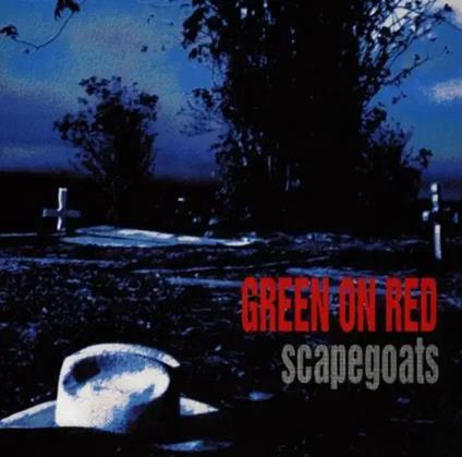 Scapegoats - CD Audio di Green on Red