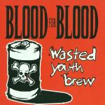 Wasted Youth Brew - CD Audio di Blood for Blood