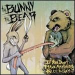 If You Don'T Have Anything Nice To Say - CD Audio di Bunny the Bear