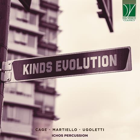 Kinds Evolution. Music by Cage, Martiello, Ugoletti - CD Audio di Ichos Percussion