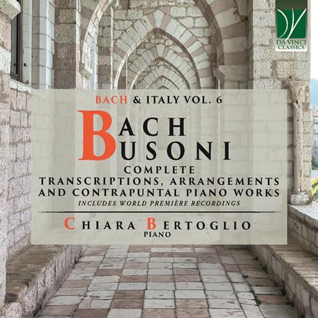 Complete Transcriptions - CD Audio di Johann Sebastian Bach,Ferruccio Busoni,Chiara Bertoglio