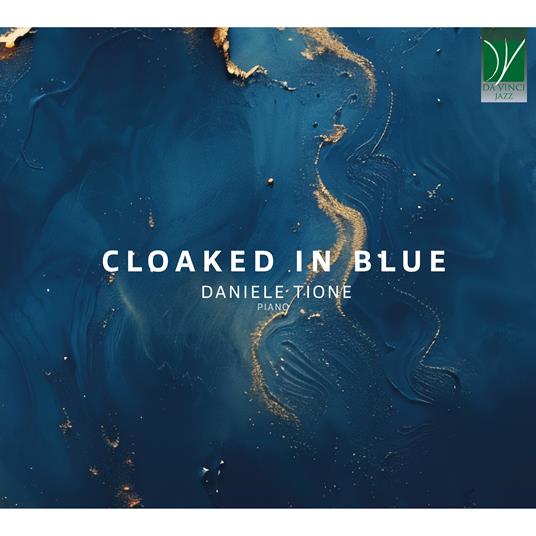 Cloaked In Blue - CD Audio di Daniele Tione