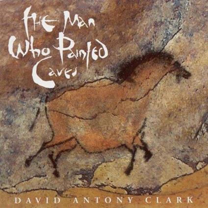 Man Who Painted - CD Audio di David Antony Clark