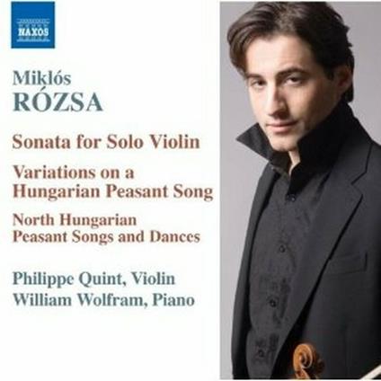 Musica per violino e pianoforte - CD Audio di Miklos Rozsa,William Wolfram,Philippe Quint