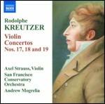Concerti per violino n.17, n.18, n.19 - CD Audio di Andrew Mogrelia,Rodolphe Kreutzer,Axel Strauss