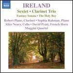 Sestetto - Trio con clarinetto - Fantasy-Sonata - The Holy Boy - CD Audio di Maggini Quartet,John Ireland,Robert Plane