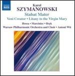 Stabat Mater - Veni Creator - Litania alla Vergine Maria - CD Audio di Karol Szymanowski,Antoni Wit,Orchestra Filarmonica Nazionale di Varsavia