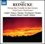 Ottetto op.216 - Settimino op.271 - Von der Wiege bis zum Grabe - CD Audio di Carl Heinrich Reinecke