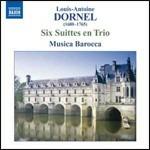 Six Suittes en Trio - CD Audio di Louis-Antoine Dornel,Musica Barocca