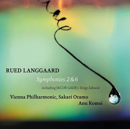 Sinfonia n.2 Vaarbrud - Sinfonia n.6 Det Himmelrivende - Upaaagtede Morgenstjerner - SuperAudio CD ibrido di Wiener Philharmoniker,Sakari Oramo,Rued Langgaard