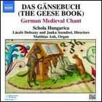Das Gänsebuch. Canti medievali tedeschi - CD Audio di Schola Hungarica