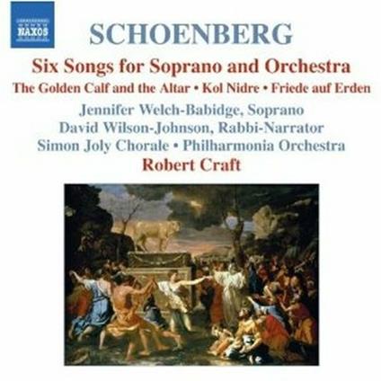 6 Lieder per soprano e orchestra - Kol Nidre - Friede auf Erden - CD Audio di Arnold Schönberg,Philharmonia Orchestra,Robert Craft