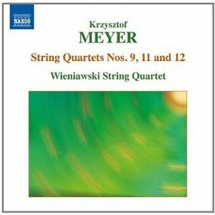 Quartetti per archi n.9, n.11, n.12 - CD Audio di Krzysztof Meyer,Wieniawski String Quartet