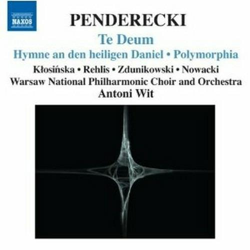 Te Deum - Hymne à Saint Daniel - Polymorphia - CD Audio di Krzysztof Penderecki,Antoni Wit,Orchestra Filarmonica Nazionale di Varsavia