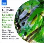 Le Cercle De La Vie - Eloge De La Folie - Les Noces D'orphée - CD Audio di Anthony Girard