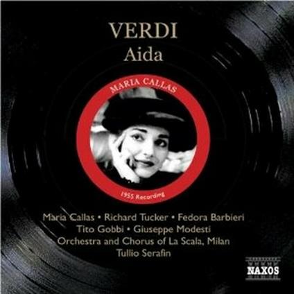 Aida - CD Audio di Maria Callas,Tito Gobbi,Richard Tucker,Fedora Barbieri,Giuseppe Verdi,Tullio Serafin,Orchestra del Teatro alla Scala di Milano
