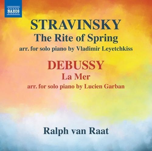 La sagra della primavera (Le Sacre du Printemps) (Arrangiamento Vladimir Leyetchkiss 1985) - CD Audio di Claude Debussy,Igor Stravinsky,Ralph van Raat