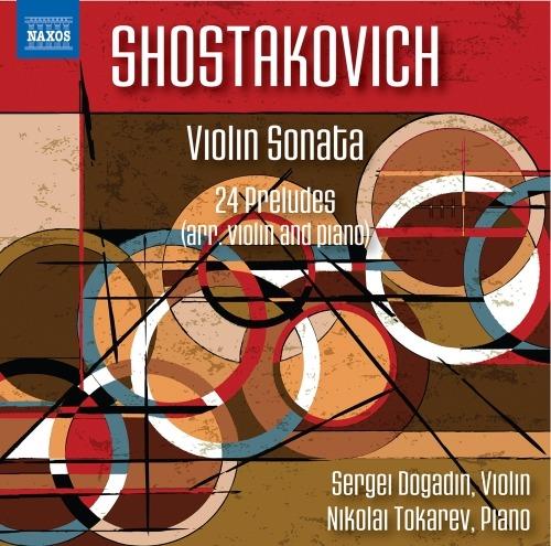 Sonata per violino op.134 - 24 preludi op.34 (Arrangiamento Dmitry Tsyganov, Lera Auerbach) - CD Audio di Dmitri Shostakovich,Nikolai Tokarev,Sergei Dogadin
