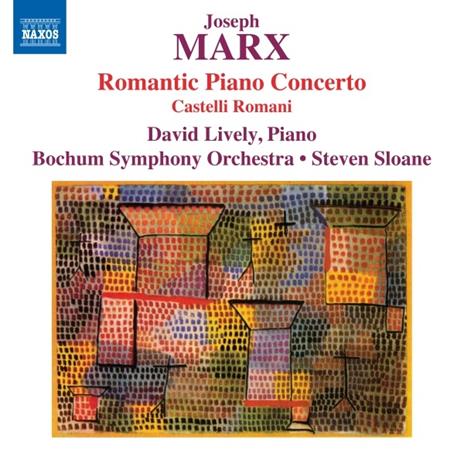Musica romantica per pianoforte - CD Audio di Joseph Marx,David Lively,Bochumer Symphoniker