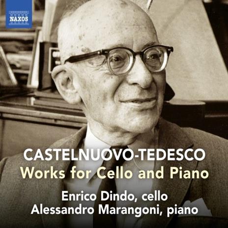 Musica per violoncello e pianoforte - CD Audio di Mario Castelnuovo-Tedesco,Enrico Dindo