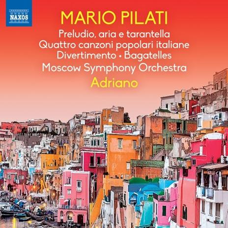 Preludio, aria e tarantella - 4 Canzoni popolari italiane - Divertimento - Bagatelle - CD Audio di Moscow Symphony Orchestra,Mario Pilati