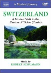 A Musical Journey. Switzerland: A Musical Visit to the Canton of Ticino (Tessin) (DVD) - DVD di Robert Schumann