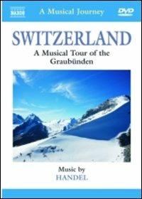 Switzerland. A Musical Tour of the Graubünden (DVD) - DVD di Georg Friedrich Händel