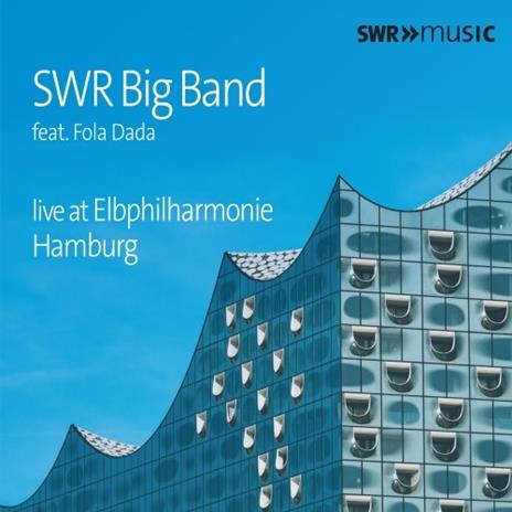 Live at the Elbphilharmonie Hamburg - CD Audio di SWR Big Band
