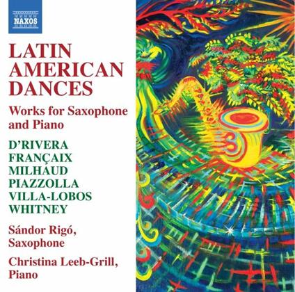 Latin American Dances. Works for Saxophone - CD Audio di Sandor Rigó