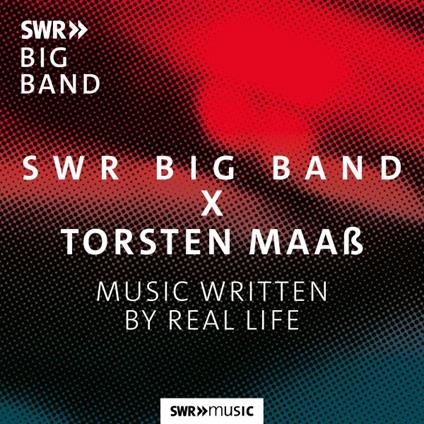 Music Written by Real Life - CD Audio di SWR Big Band,Torsten Maaß