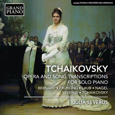 Opera and Song Transcriptions for Piano - CD Audio di Pyotr Ilyich Tchaikovsky,Julia Severus