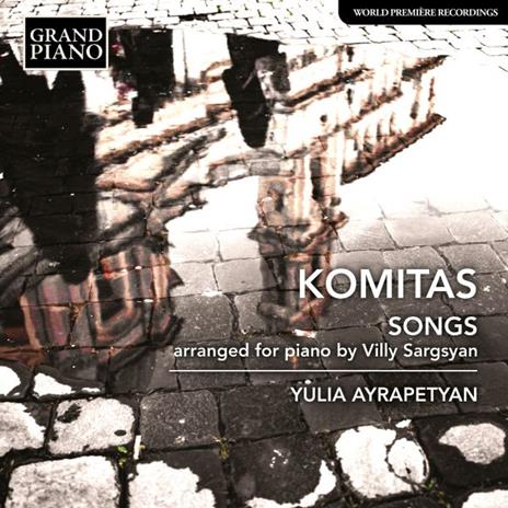 Songs. Arranged for Piano by Villy Sargsyan - CD Audio di Komitas,Mikael Ayrapetyan