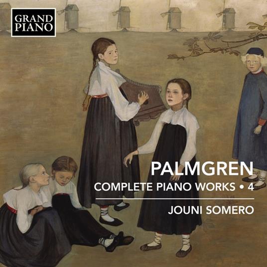 Complete Piano Works Vol. 4 - CD Audio di Selim Palmgren,Jouni Somero