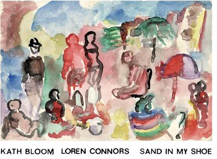 Sand in My Shoe - Vinile LP di Loren Connors,Kath Bloom