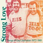 Strong Love. Songs of Gay Liberation 1972-1981