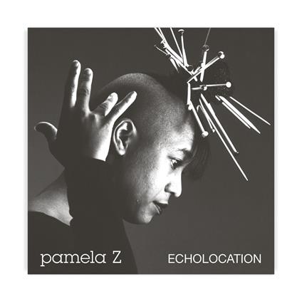 Echolocation - Vinile LP di Pamela Z