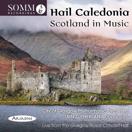 Hail Caledonia: Scotland In Music - CD Audio