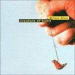 Creature Of Habit - CD Audio di Brian Ales