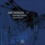 Blue Rock Thrush - CD Audio di Uwe Dierksen